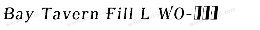 Bay Tavern Fill L W0字体转换 Bay Tavern Fill L W0字体转换